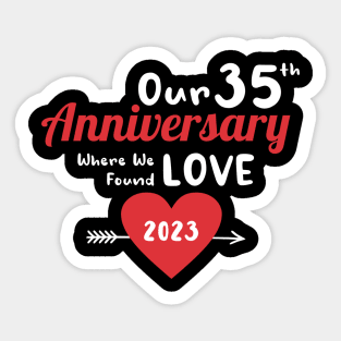 35th Anniversary where we found love 2023 Sticker